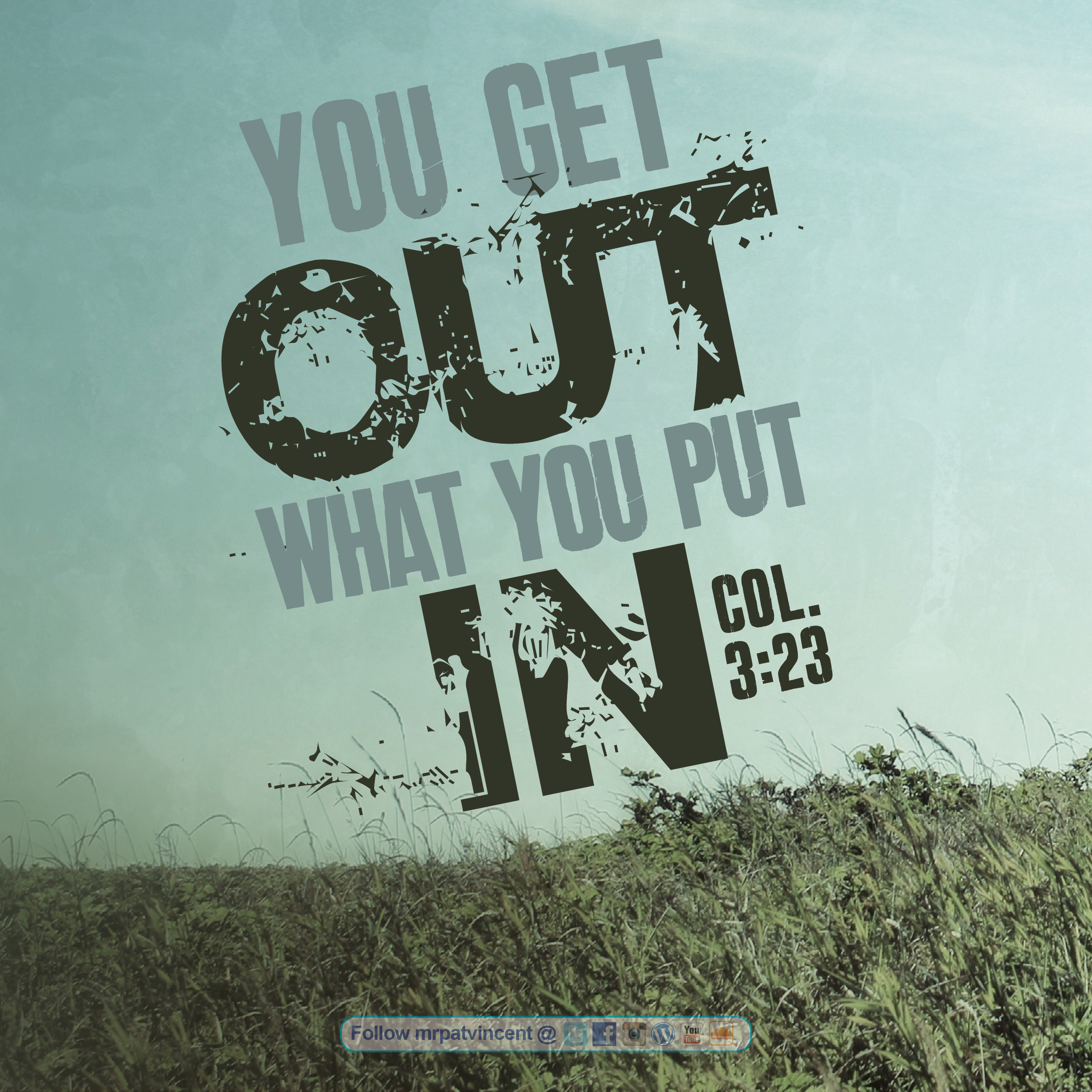 You Get Out What You Put In The Blog Of Patrick Vincent